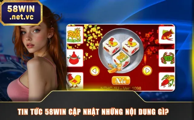 Tin tức 58WIN cập nhật những nội dung như thế nào?