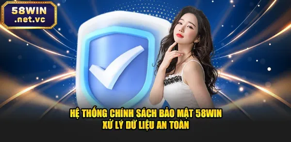 Hệ thống chính sách bảo mật khi chơi tại 58Win