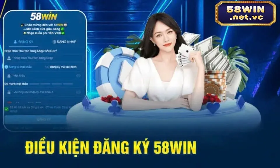 Điều kiện để Đăng Ký 58Win